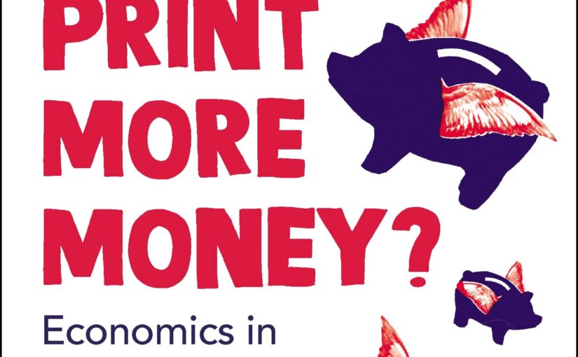📖 Can’t We Just Print More Money?: Economics in Ten Simple Questions
